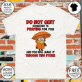 Minion character clothing do not quit someone is praying for you and will shirt