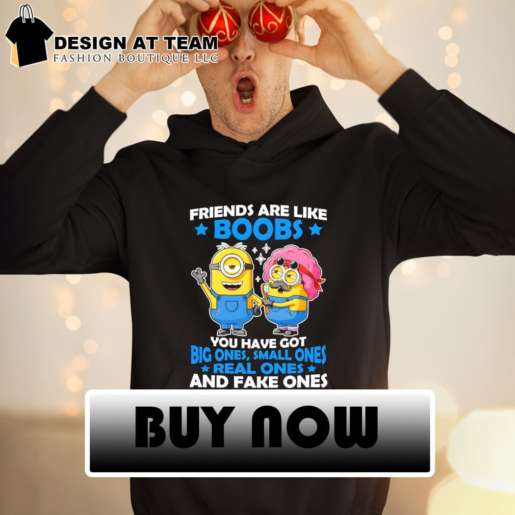 Minion characters friends are like boobs you have got big ones small ones shirt