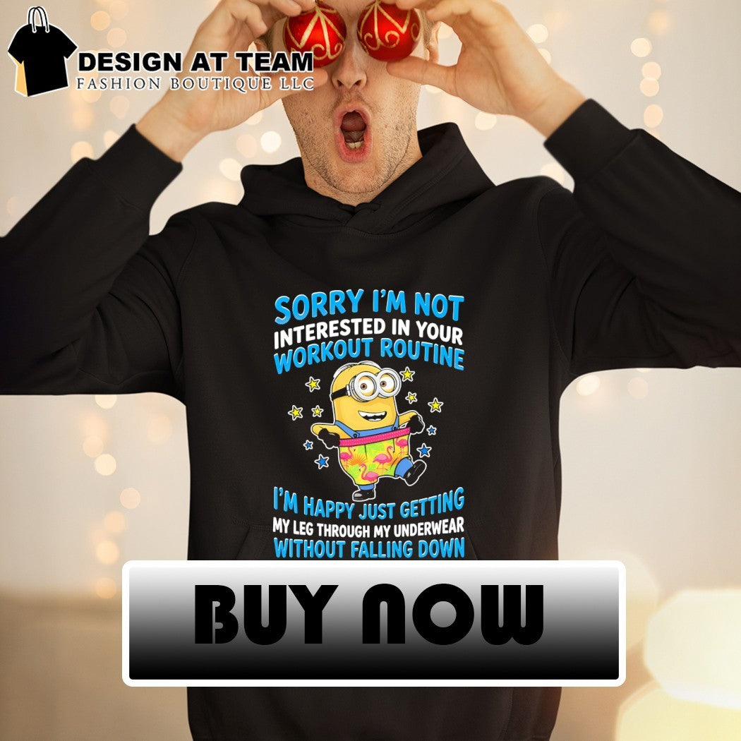 Minion flamingo boxer shorts sorry I’m not interested in your workout routine shirt