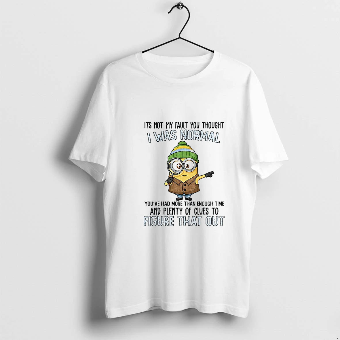 Minion Its Not My Fault You Thought I Was Normal Youve Had More Than Enough T-Shirts, Hoodie, Sweatshirt | HypeDripTees.com