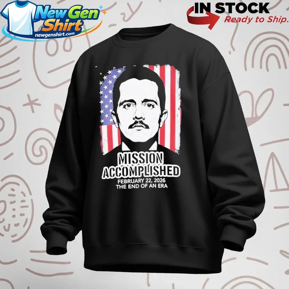 Mission Accomplished Feb 22 2026 El Mencho Flag Usa Shirt
