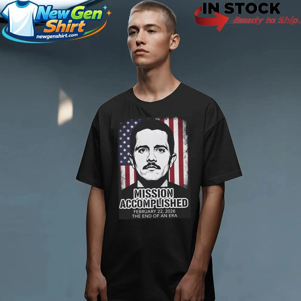 Mission Accomplished Feb 22 2026 The End Of An Era Shirt