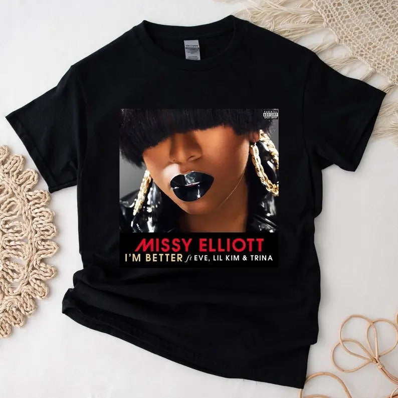 Missy Elliott Im Better T Shirt_Cotton T-Shirt, Perfect Tee, Gifts For Boyfriend and Girlfriend T-Shirt Hoodie, Sweatshirt