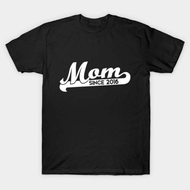 Mom Since 2016 T-Shirt - Proud Mom Anniversary Tee Hoodie, Sweatshirt | HypeDripTees.com