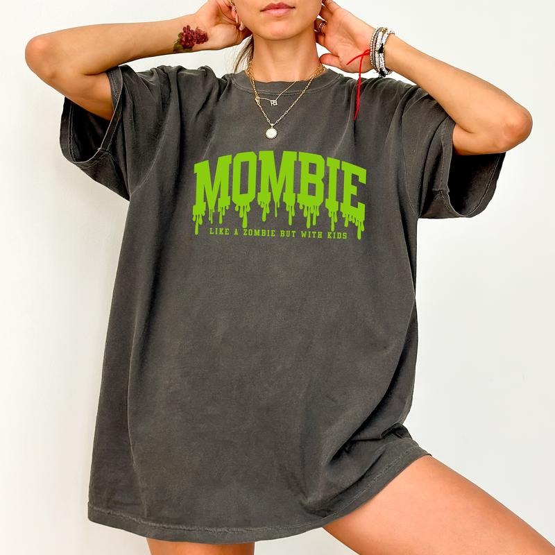 Mombie Comfort Colors Shirt, Like A Zombie But With Kids Shirt, Mombie Definition Unhinged Tees, Momster Graphic...