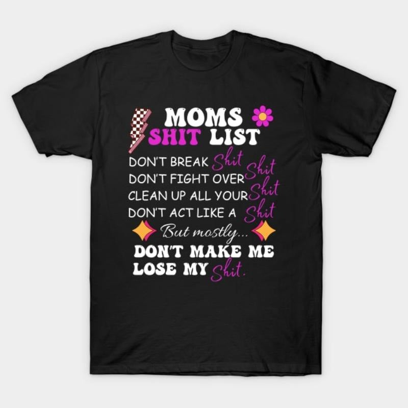 Moms Shit List, Don't Make Me Lose My Shit T-Shirt Hoodie, Sweatshirt | HypeDripTees.com