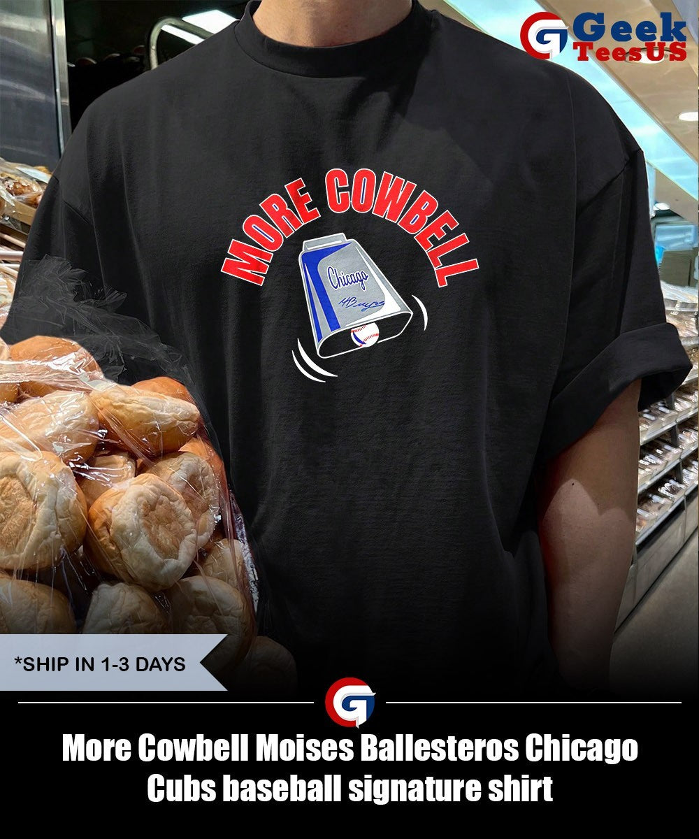 More Cowbell Moises Ballesteros Chicago Cubs baseball signature shirt