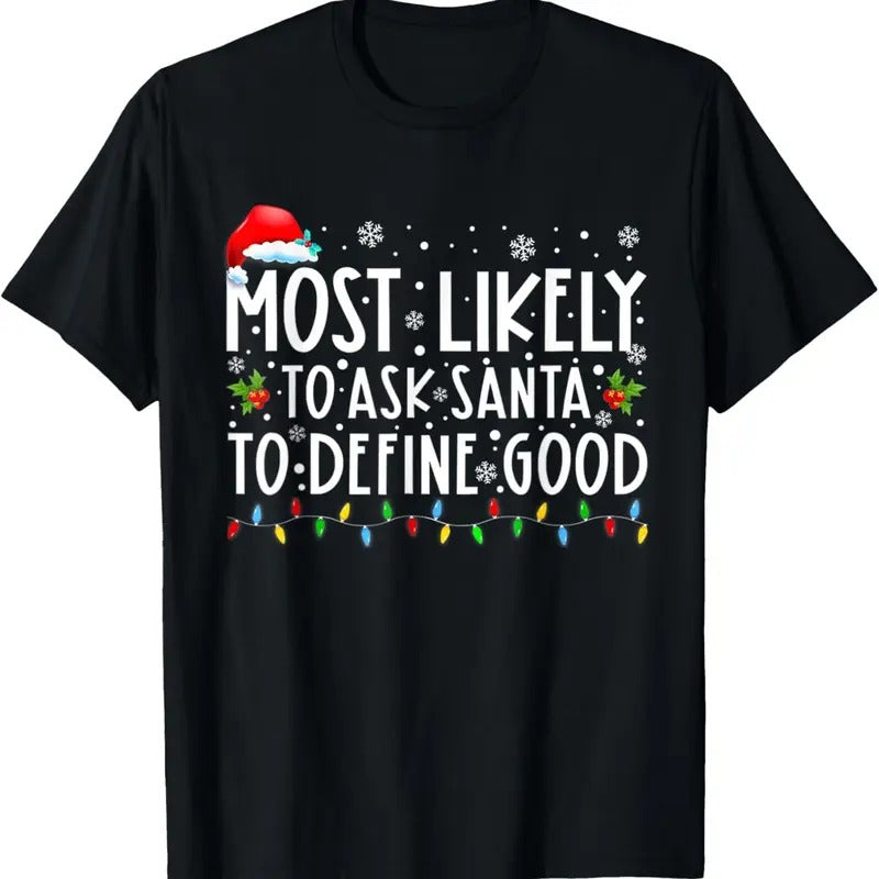 Most Likely To Ask Santa To Define Good Christmas Matching T-Shirt Hoodie, Sweatshirt | HypeDripTees.com