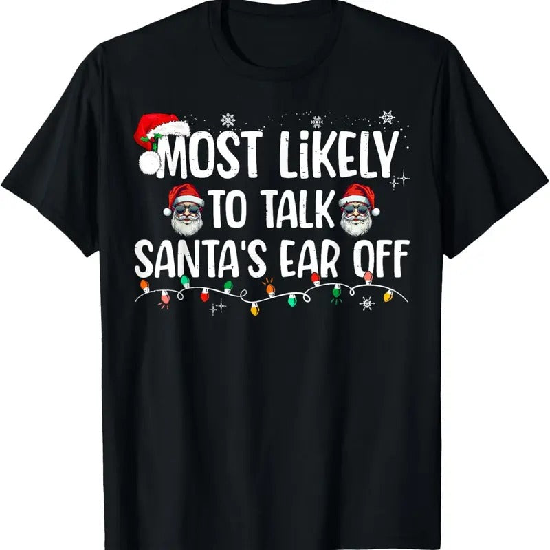 Most Likely To Talk Santa's Ear Off Funny Family Christmas T-Shirt Hoodie, Sweatshirt | HypeDripTees.com