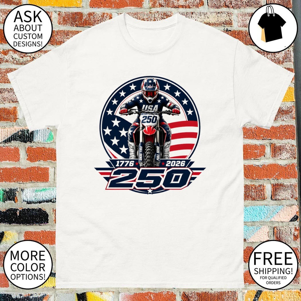 Motocross Motorcycle Dirt Bike Usa 1776 2026 250 Full Send Patriotic shirt