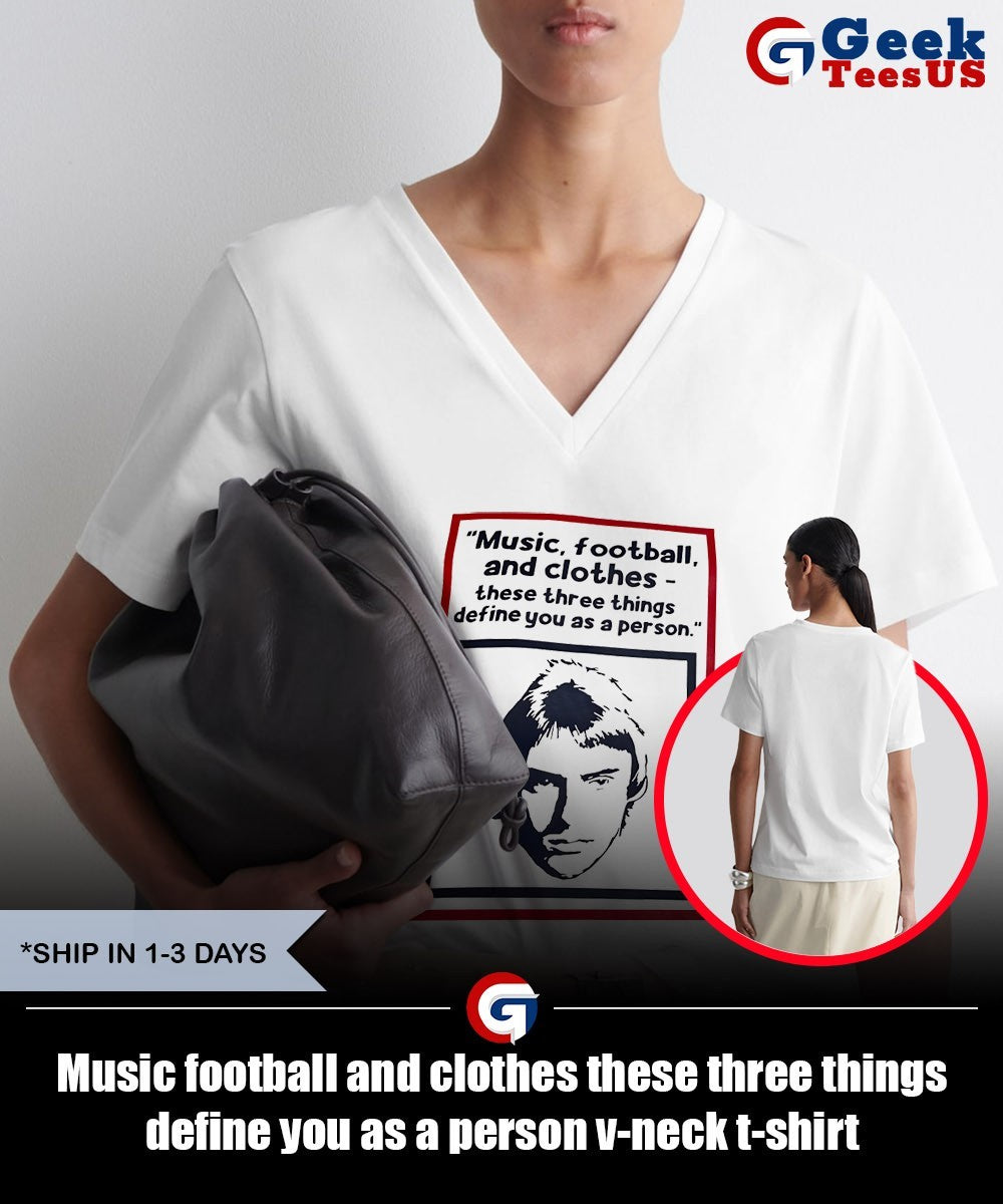 Music football and clothes these three things define you as a person shirt