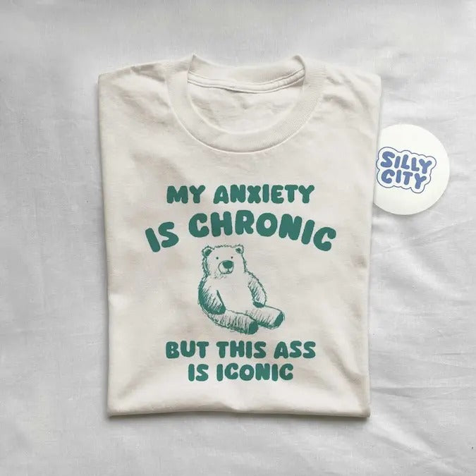 My Anxiety Is Chronic but this ass is iconic - Unisex T Shirt  sweater and hoodie Sweatshirt | HypeDripTees.com