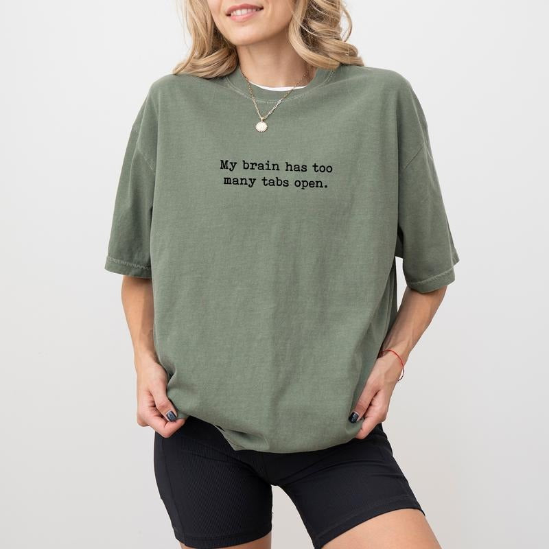 My Brain Has Too Many Tabs Open Shirt Comfort Colors, Overthinking Tshirt, Overwhelmed T-shirt, Overstimulated Tees,...