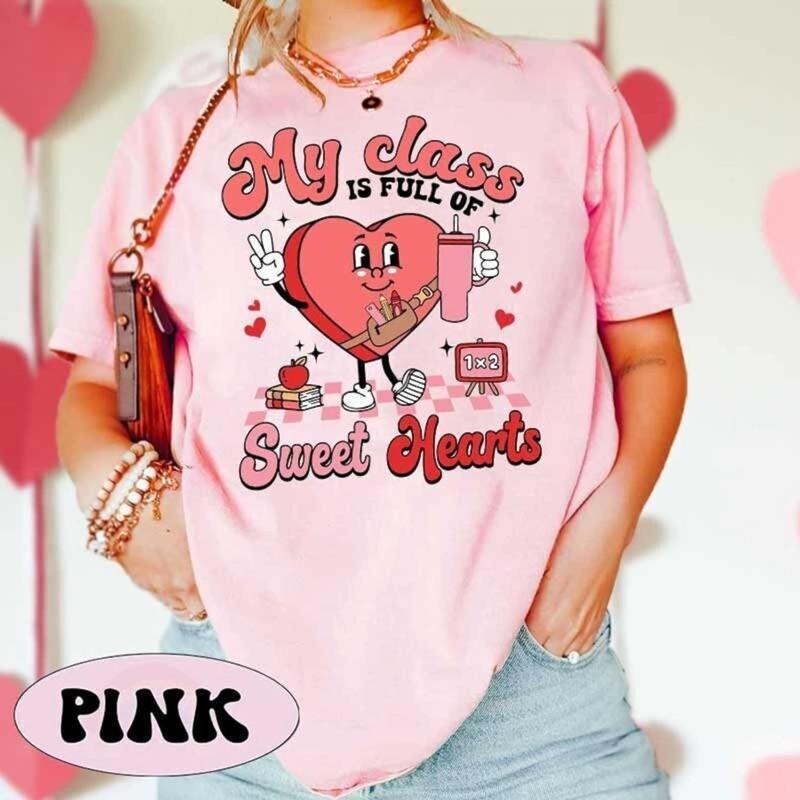 My Class Is Full Of Sweethearts Shirt, Teacher Valentine Shirt, Valentines Day Teacher Shirt, Teacher Love Heart Shirt,...