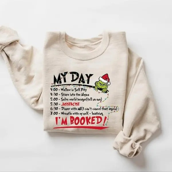 My Day I'm Booked Sweatshirt, The Griiiiiinnnch Christmas Sweatshirt, Womens Christmas Sweatshirt, Greenmas Sweatshirt,...