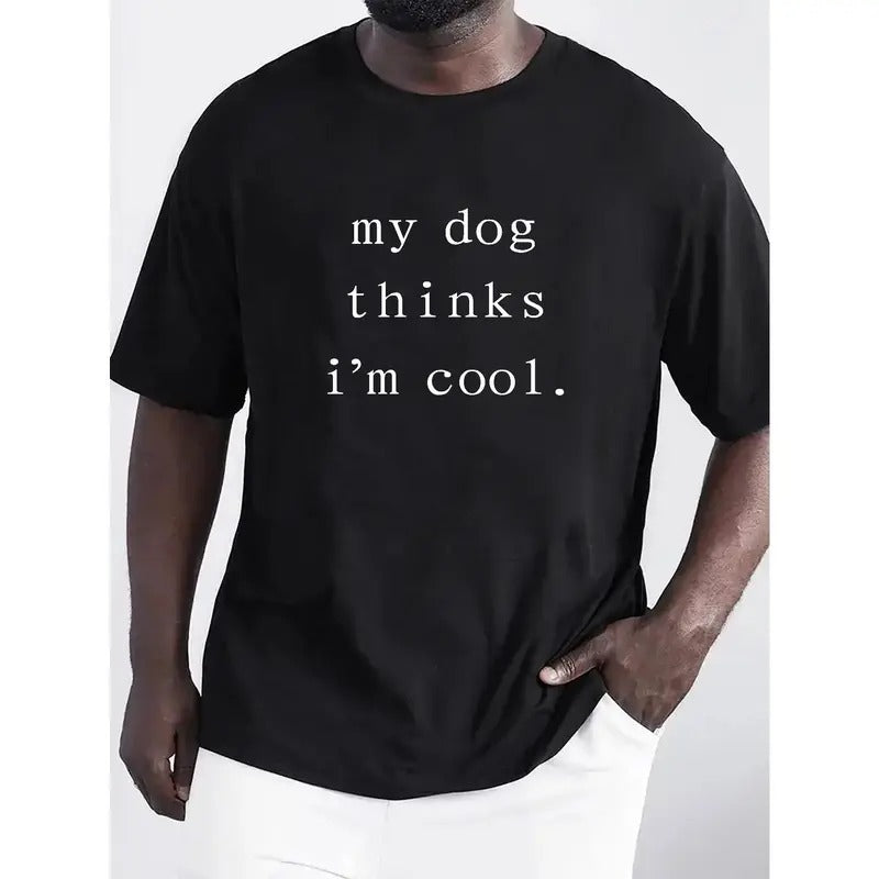 My Dog Thinks I'm Cool, Men's Letter Print T-shirt, Casual Mid Stretch Breathable Tee, Men's Clothing For Summer Outdoor...