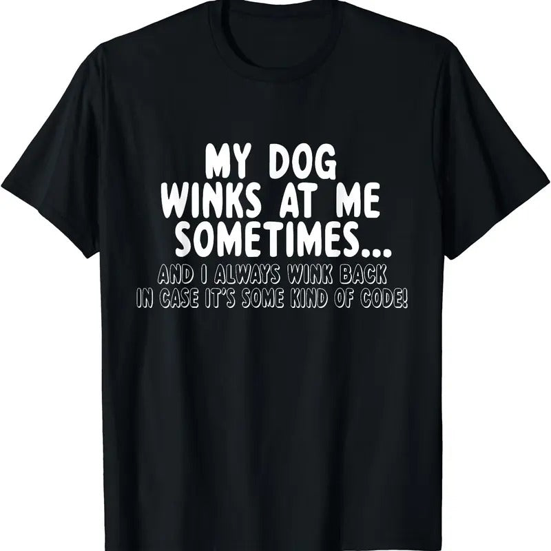 My Dog Winks At Me Sometimes T-Shirt | Unisex Cotton Tee, Size S-3XL Hoodie, Sweatshirt | HypeDripTees.com