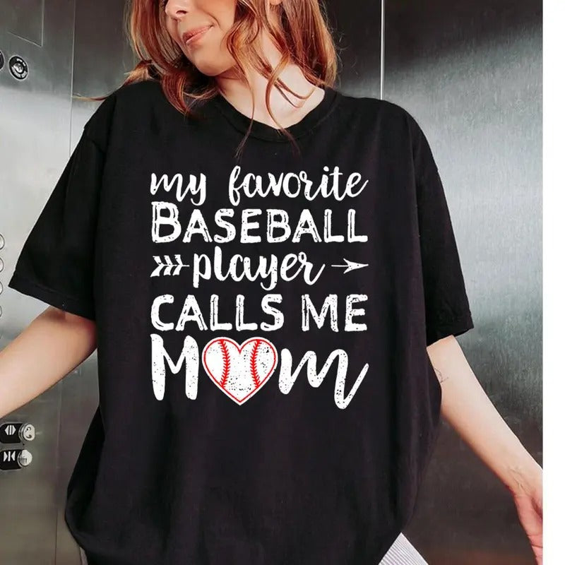 My Favorite Baseball Player Calls Me Mom Shirt, Baseball Mom Shirt, Love Baseball Tshirt, Womens Shirt, Baseball Fan...