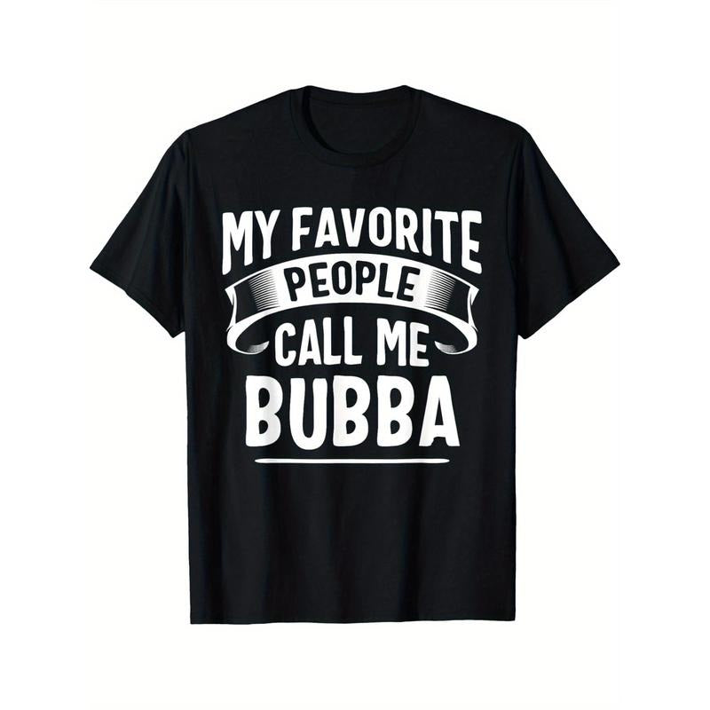 My Favorite People Call Me Bubba Fathers Day T-Shirt Men's T-shirt Funny pattern, Casual and comfortable round neck...