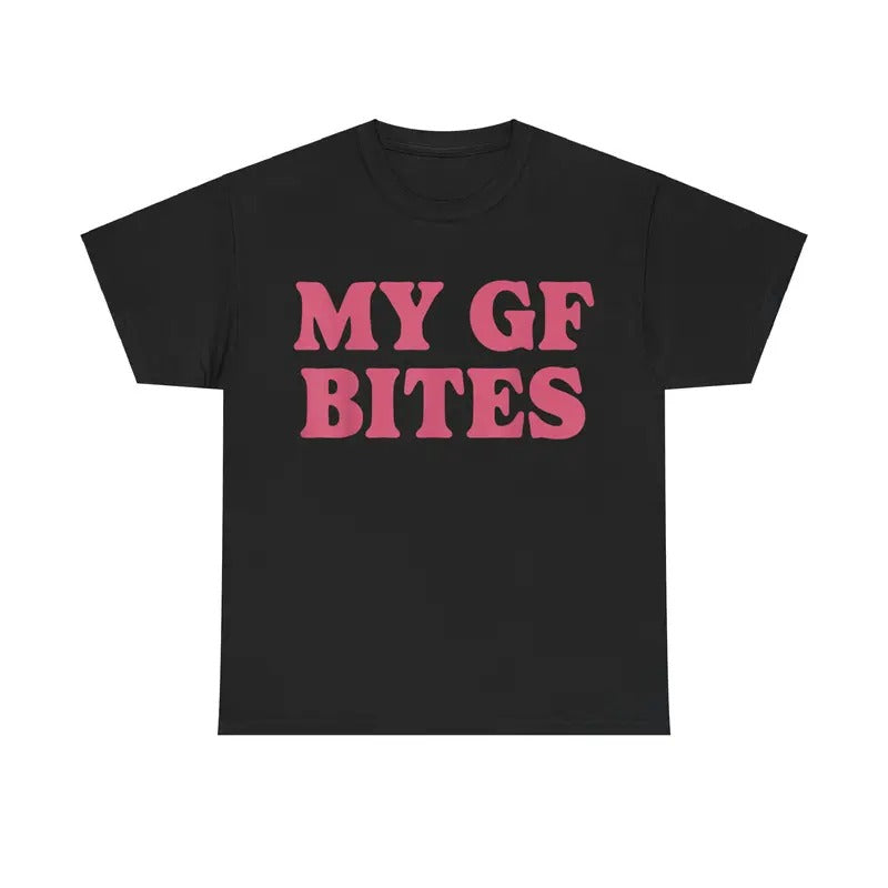 My GF Bites Tshirt