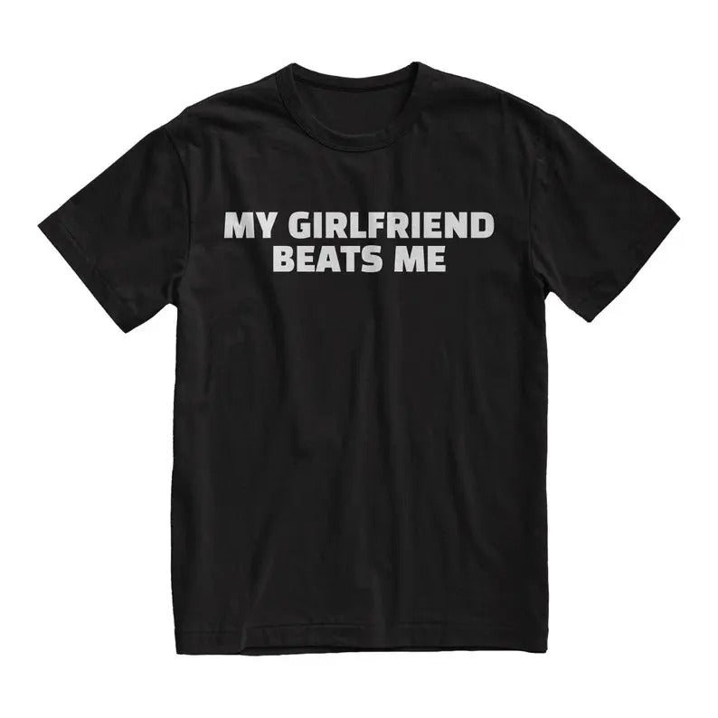 My Girlfriend Beats Me Tshirt, Funny Boyfriend Gift, Boyfriend Shirt, Valentines Day Gift, Meme Shirt, Clothing, Gift...
