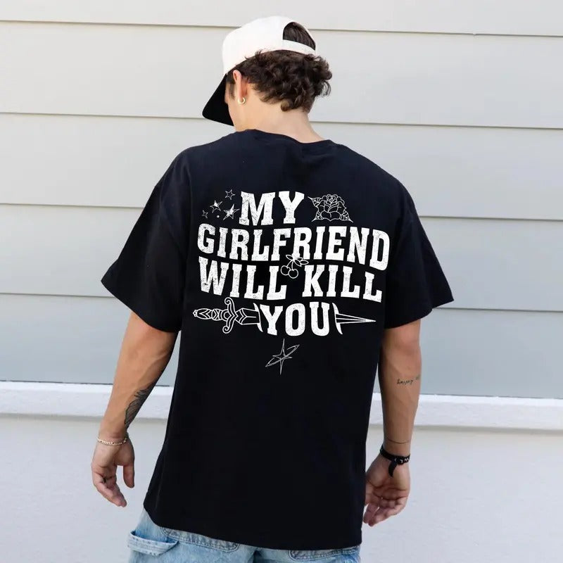 My Girlfriend Will Kill You Shirt, My Girlfriend Shirt, Funny Gag Gift, Boyfriend Shirt, Boyfriend Gift, Funny Meme,...