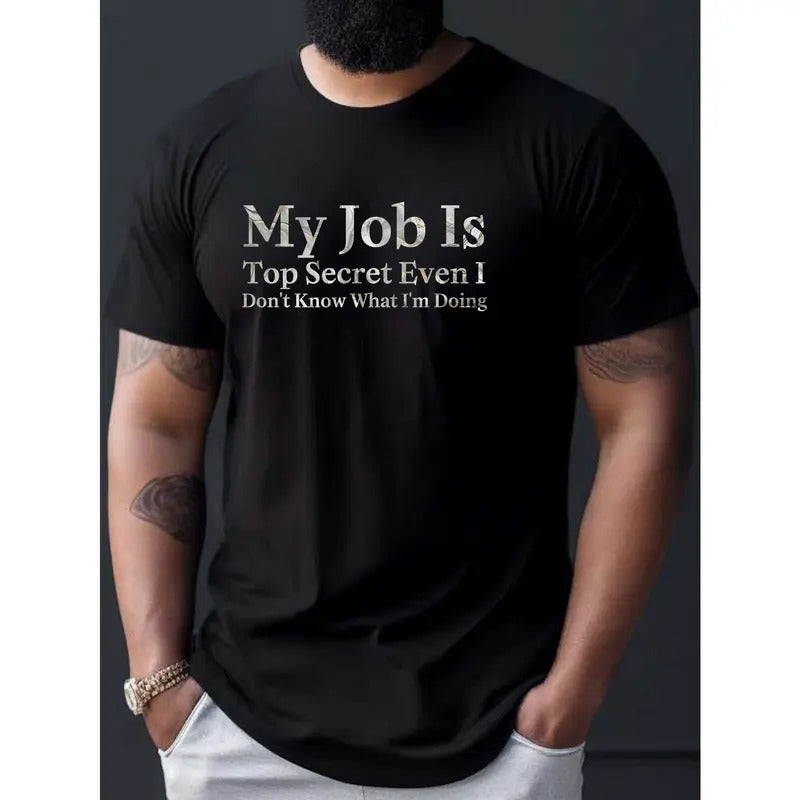 My Job Is Top Secret... Print Tee Shirt, Tees For Men, Casual Short Sleeve T-shirt For Summer Made in USA Hoodie, Sweatshirt