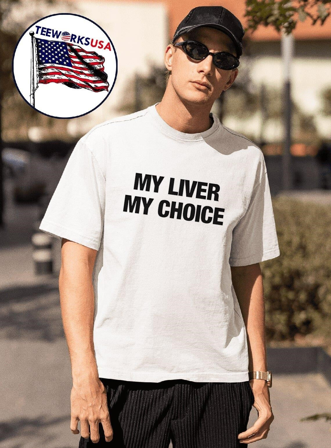 My Liver My Choice Shirt