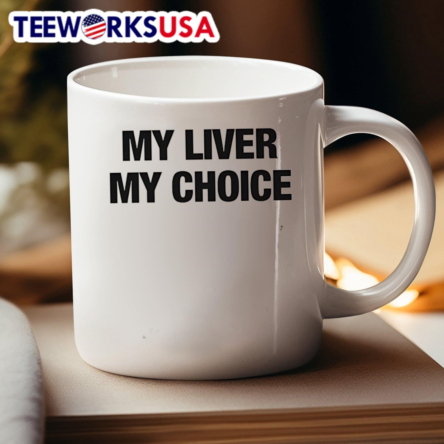 My Liver My Choice Shirt