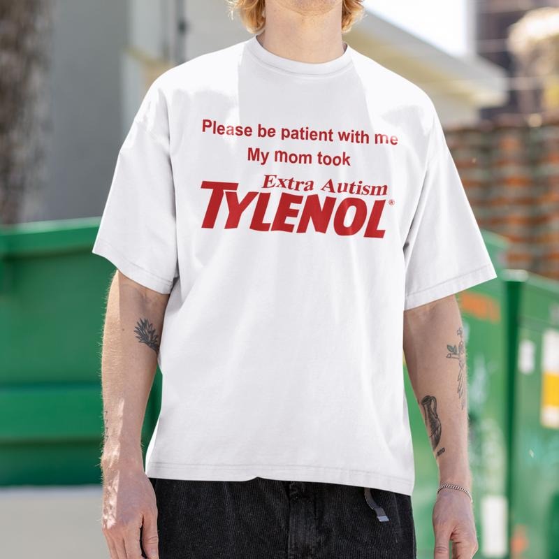 My Mom Took Tylenol Shirt, Please Be Patient With Me Hoodie,  Meme Unwearable Tee Sweatshirt | HypeDripTees.com