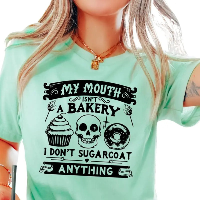 My Mouth Isn't a Bakery, I Don't Sugarcoat Anything Unisex T-Shirt Hoodie, Sweatshirt | HypeDripTees.com