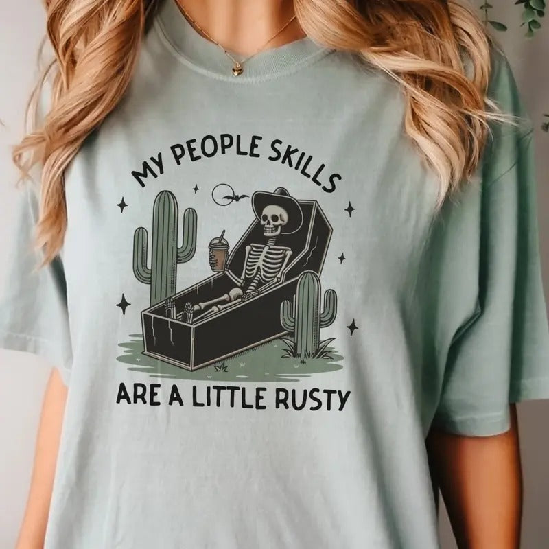 My People Skills Are A Little Rusty Tee Skeleton People Skills Sweatshirt Relatable Mental Health Tee Skull Sarcastic...