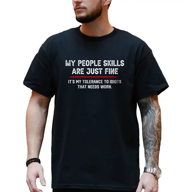 My People Skills Are Fine Shirt, Funny Sarcastic Tee for Men, Adult Humor Tshirt, It's My Tolerance To Idiots T-shirt,...