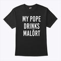 My Pope Drinks Malort T Shirt