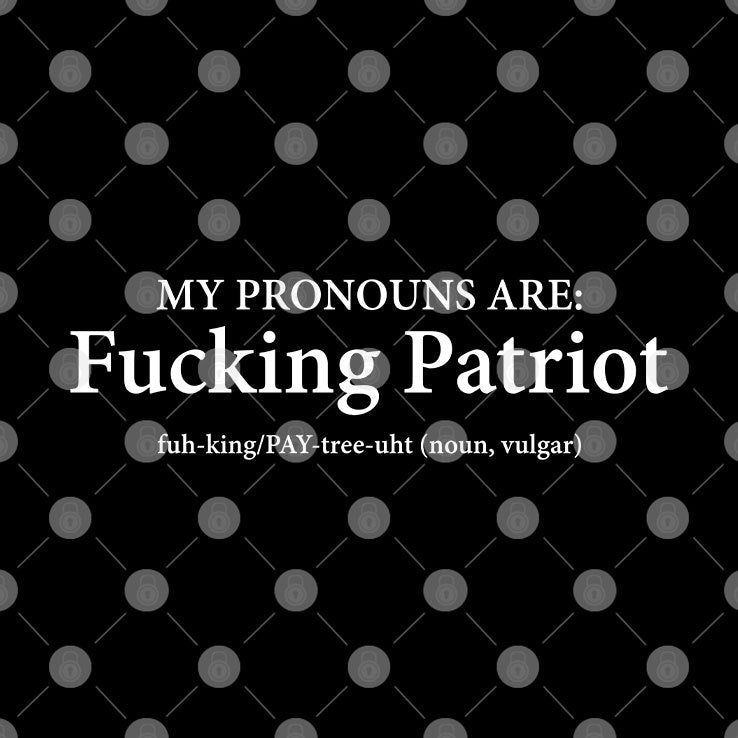 My Pronouns Are Fucking Patriot Pronouns T Shirt