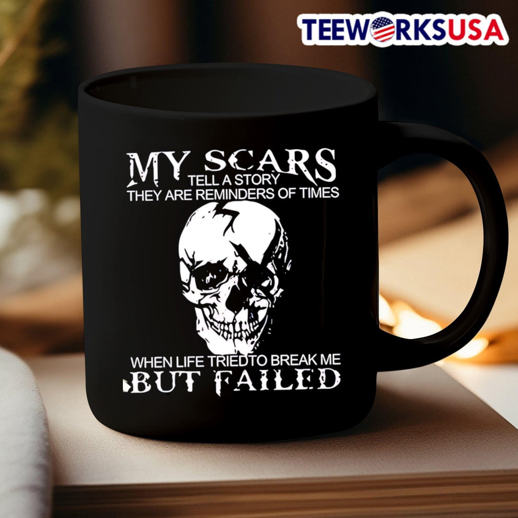 My Scars Tell a Story They Are Reminders of Times When Life Tried to Break Me Skull Shirt