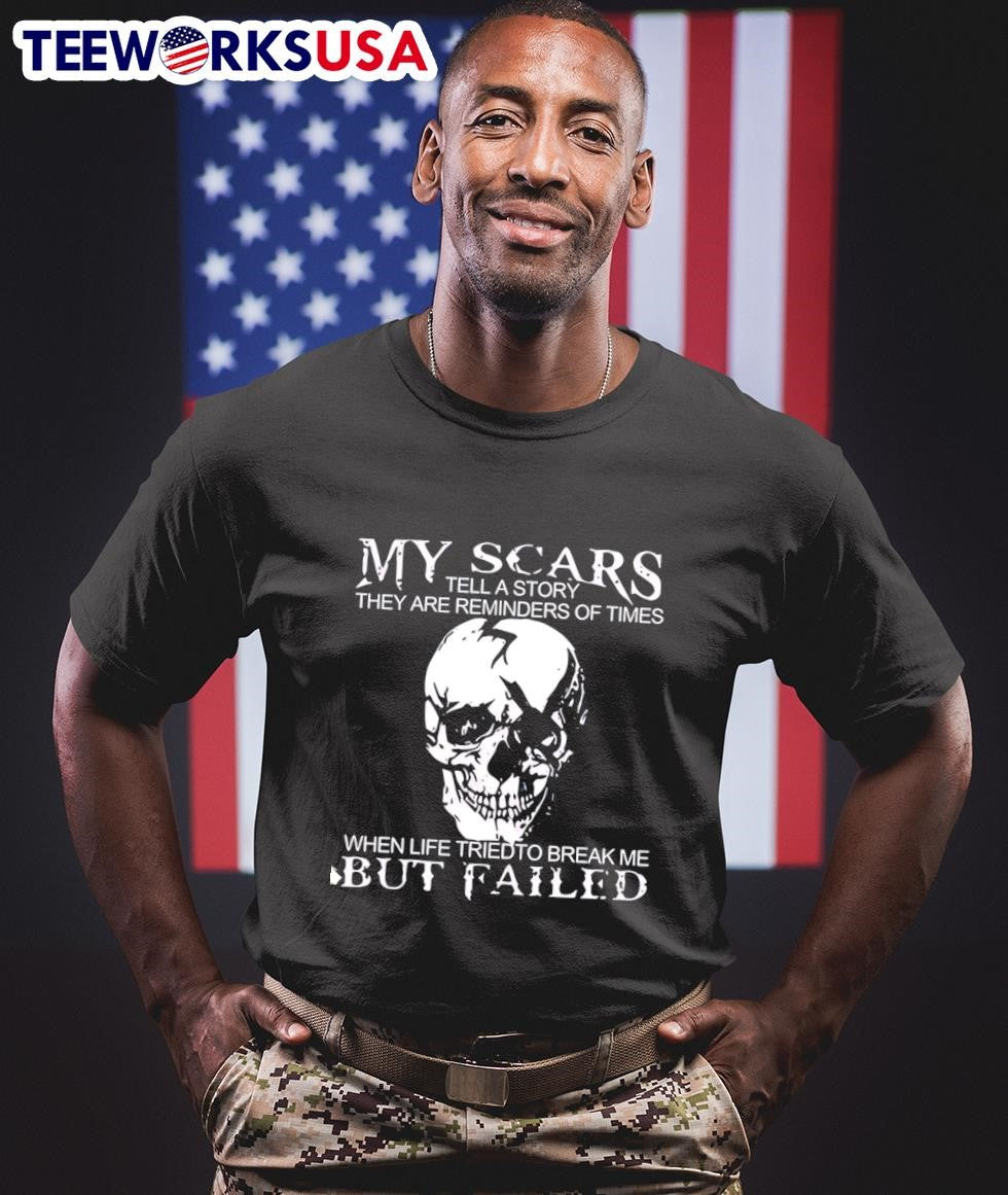 My Scars Tell a Story They Are Reminders of Times When Life Tried to Break Me Skull Shirt