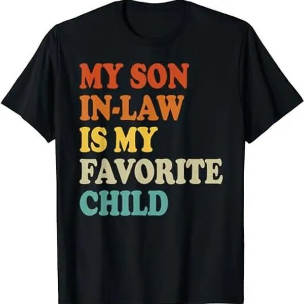 My Son In Law Is My Favorite Child Funny Family Humor Retro T-Shirt, All Size And Color Hoodie, Sweatshirt | HypeDripTees.com