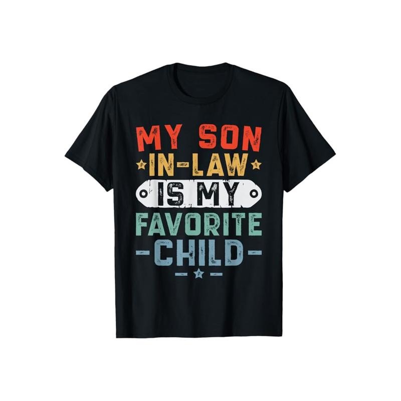 My Son In Law Is My Favorite Child Funny Fathers Day TShirt Casual Style Crew Neck Short Sleeve T-Shirt Tops Trendy for...