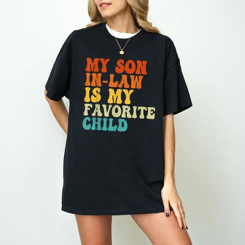 My Son In Law Is My Favorite Child Shirt, Funny Family T-shirt, Funny Son Tee, Gift For Mother In Law , Gift For Mom...