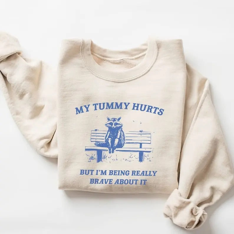 My Tummy Hurts But I'm Being Really Brave Sweatshirt T-Shirts, Hoodie | HypeDripTees.com