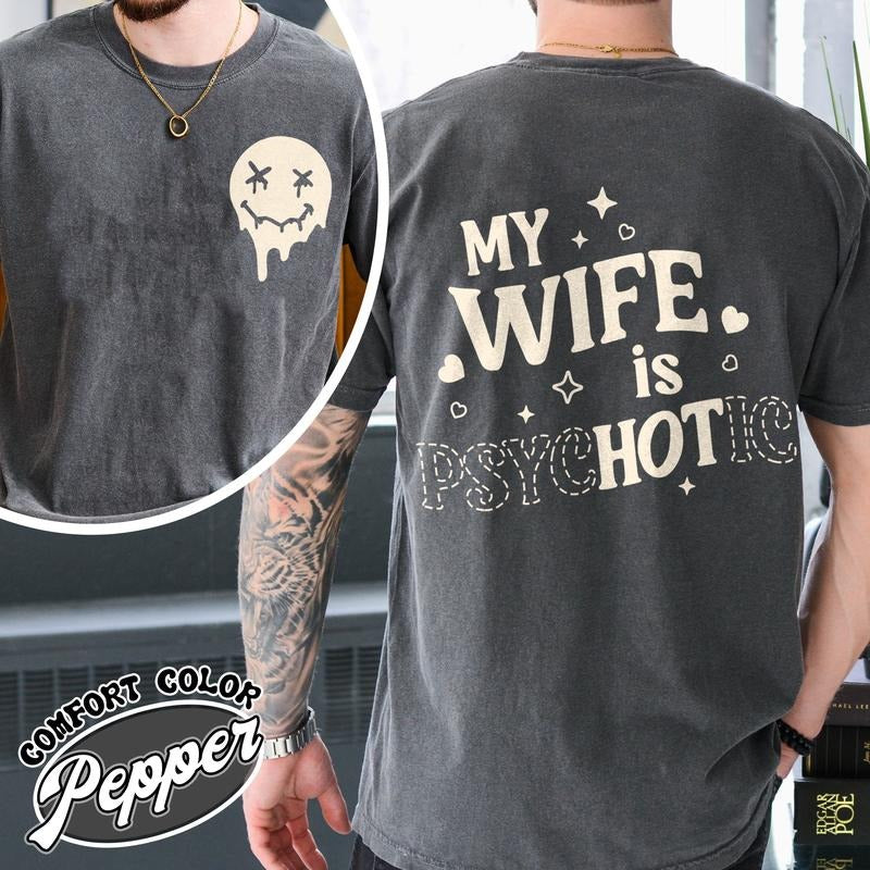 My Wife Is Psychotic Shirt, Funny Husband Shirt, Birthday Gift for Him, Anniversary Gift for Husband, Funny Mens Gift...