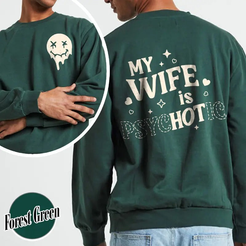 My Wife Is Psychotic Sweatshirt, Funny Husband Sweatshirt, Birthday Gift for Him, Anniversary Gift for Husband, Funny...
