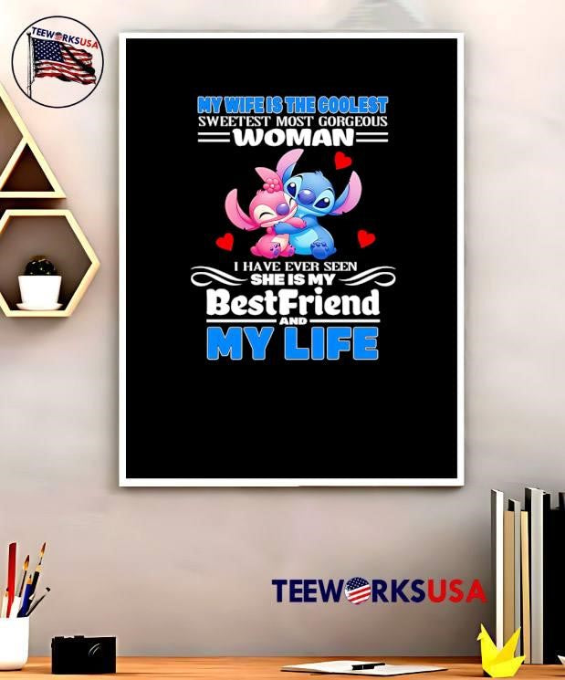 My Wife Is the Coolest Sweetest Most Gorgeous Woman I Have Ever Seen My BestFriend and My Life T-Shirt