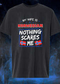 My Wife is Norwegian Nothing Scares Me T-Shirt