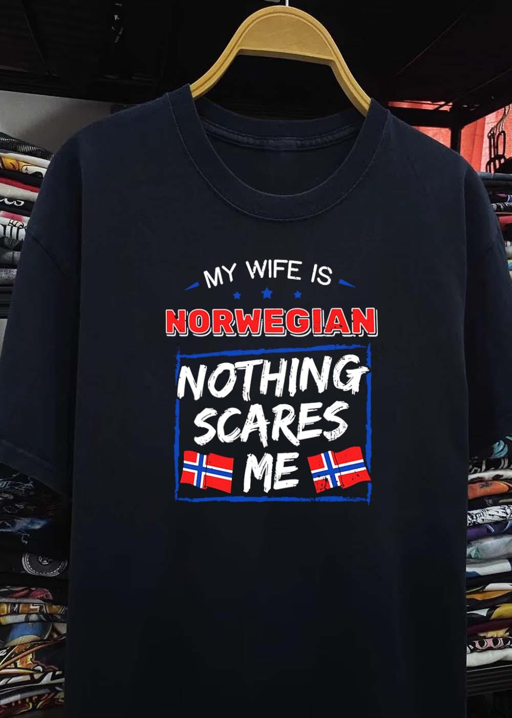 My Wife is Norwegian Nothing Scares Me T-Shirt