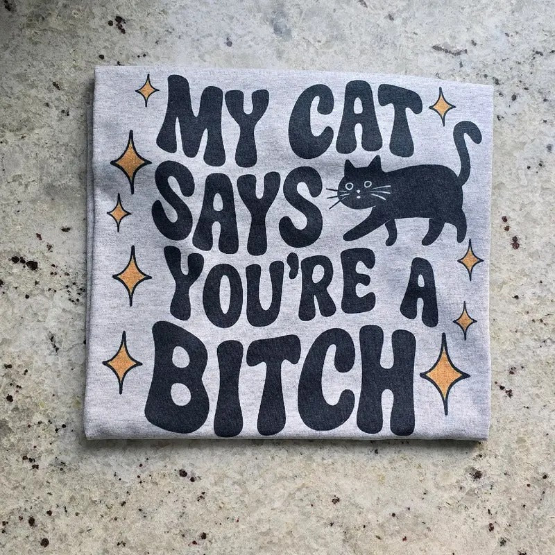 My cat says funny Graphic Tee or Sweatshirt Hoodie | HypeDripTees.com