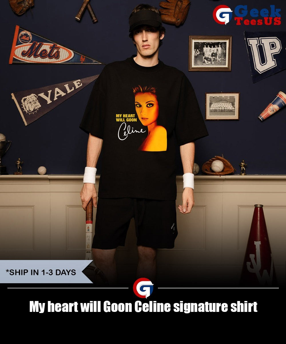 My heart will Goon Celine signature shirt