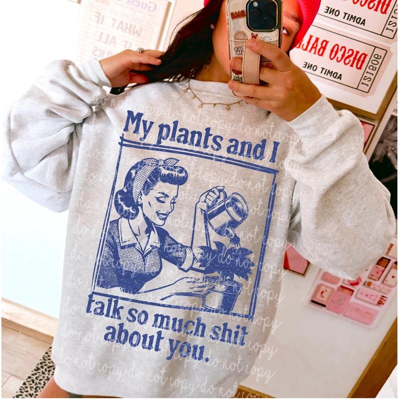 My plants and I DTF Transfers - THIS IS NOT A SHIRT Hoodie, Sweatshirt | HypeDripTees.com