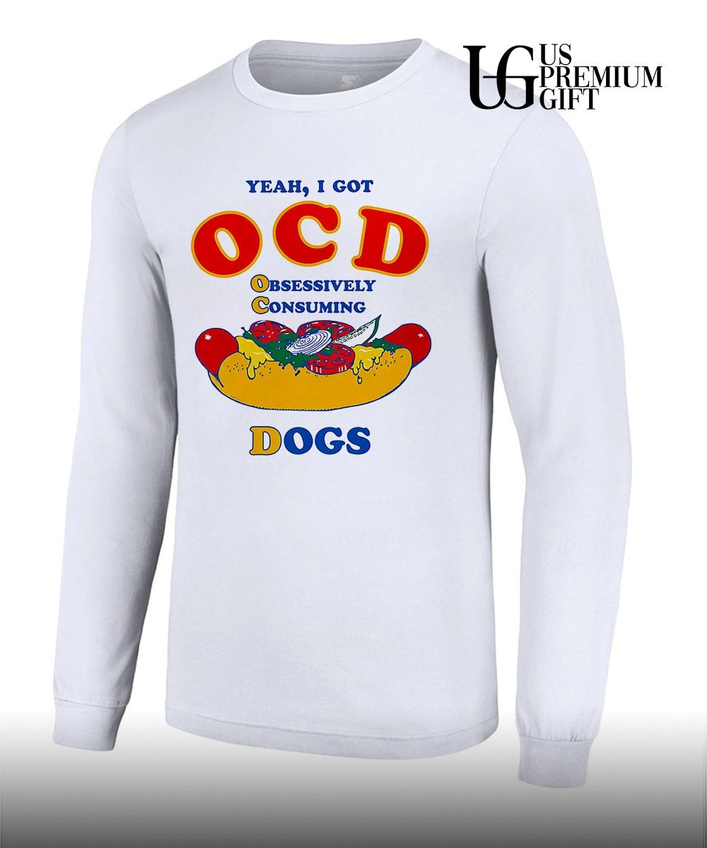 Yeah I Got OCD Obsessively Consuming Dogs shirt
